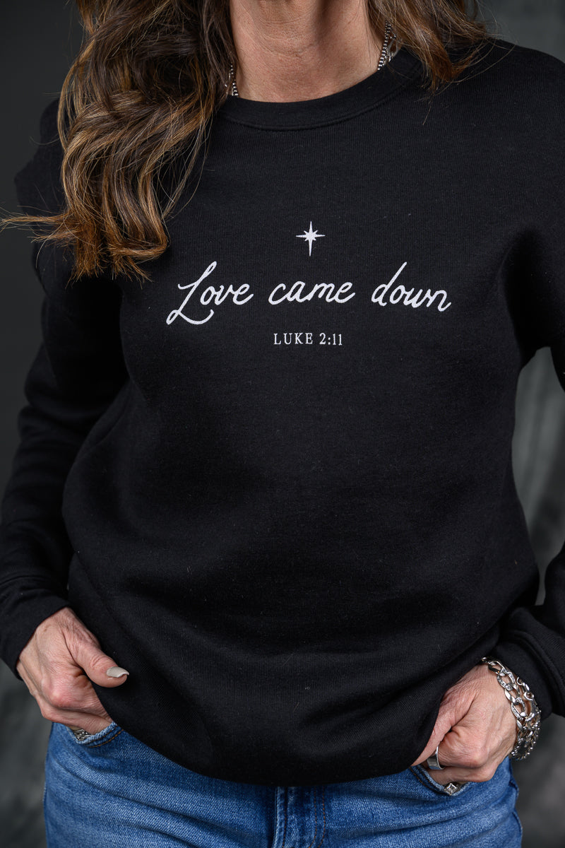 Love Came Down Sweatshirt