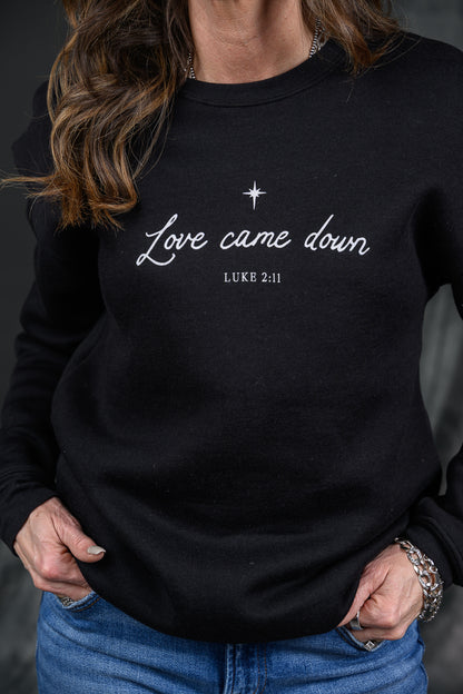 Love Came Down Sweatshirt