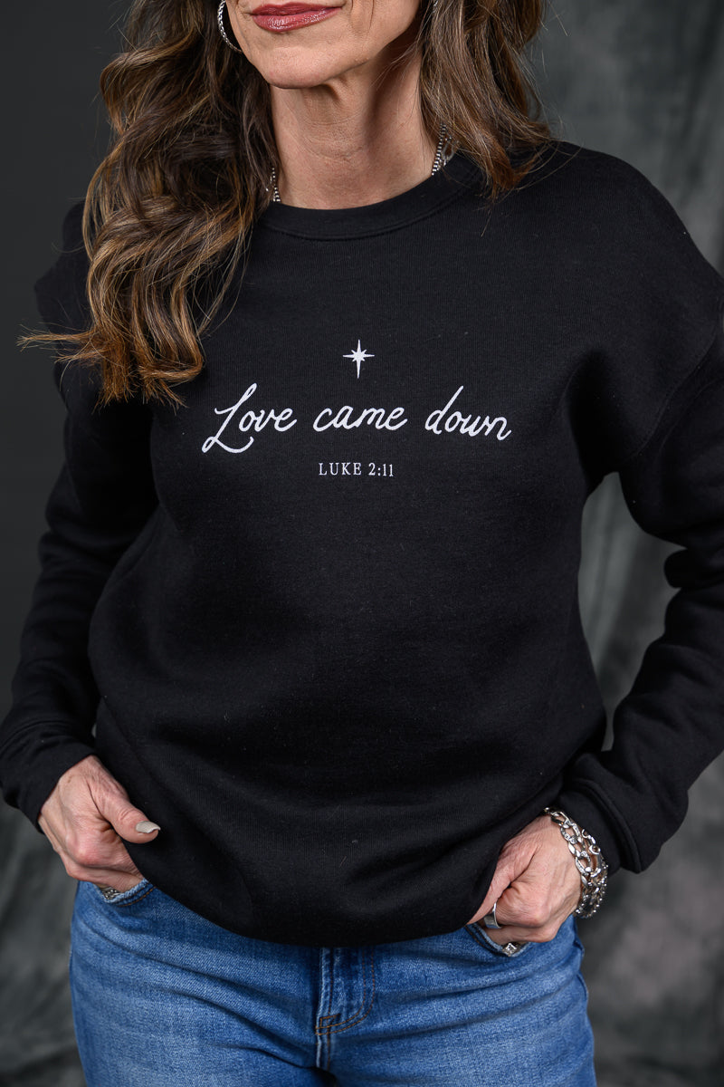 Love Came Down Sweatshirt