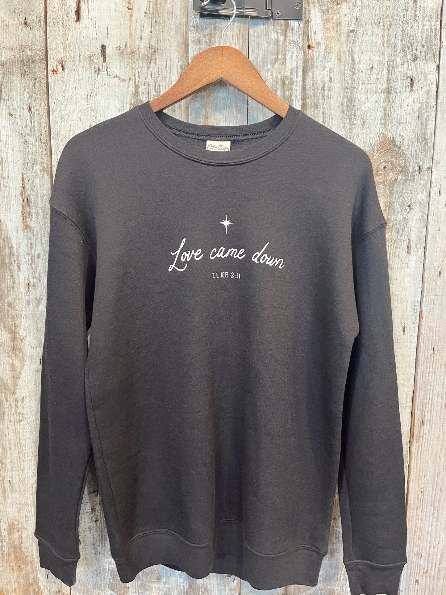 Love Came Down Sweatshirt
