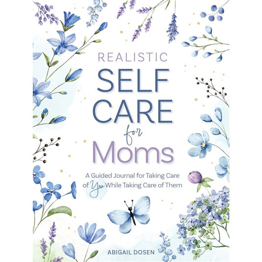REALISTIC SELF CARE FOR MOMS: A GUIDED JOURNAL